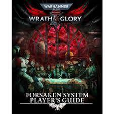Wrath & Glory : Forsaken System Player's Guide